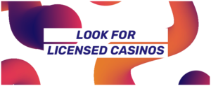 look for licensed casinos